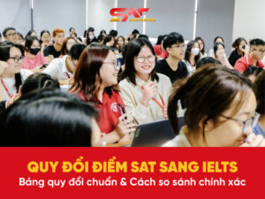 Quy đổi điểm SAT sang IELTS: Bảng quy đổi chuẩn & Cách so sánh chính xác