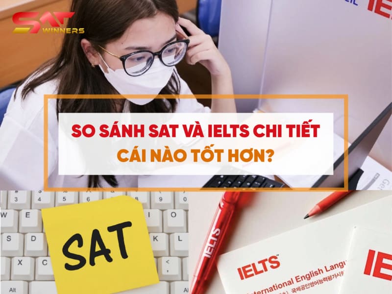So sánh SAT và IELTS chi tiết cái nào tốt hơn?